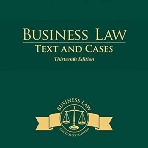 Business Law: Text and Cases (THIRTEENTH EDITION) 13th Edition by Kenneth W. Clarkson , Roger LeRoy Miller , Frank B. Cross