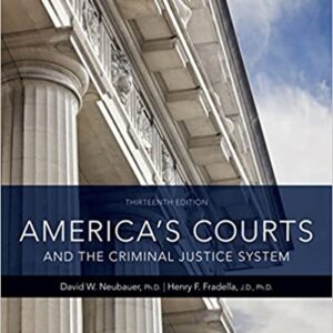 America’s Courts and the Criminal Justice System 13th Edition by David W. Neubauer, Henry F. Fradella